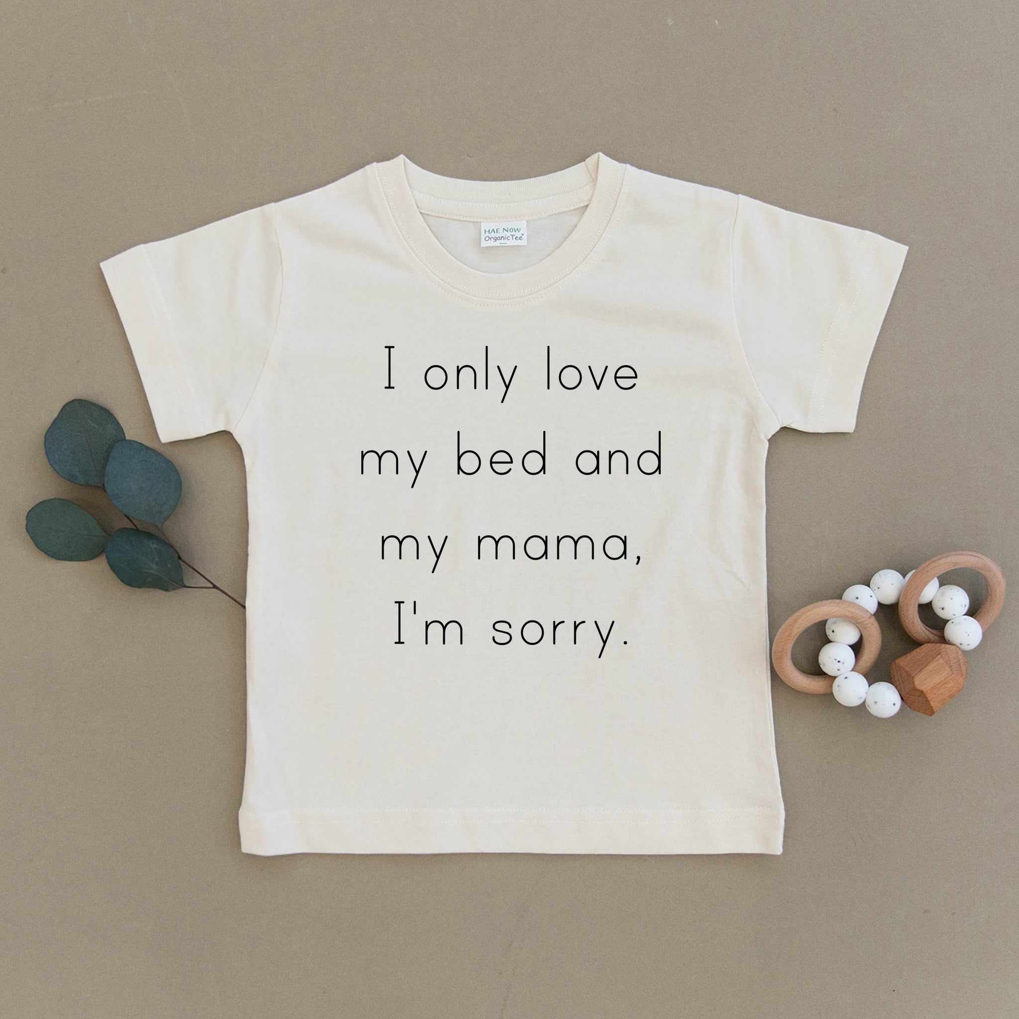 i only love my bed and my mama shirt toddler